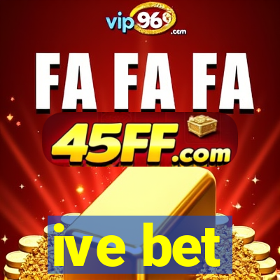 ive bet